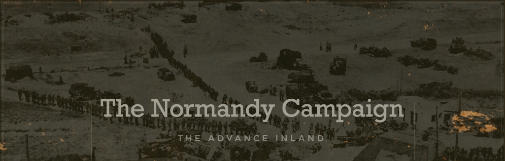 The Normandy Campaign: The Advance Inland
